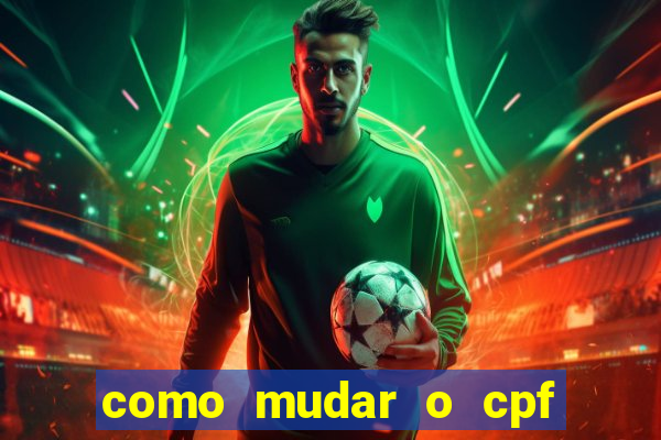 como mudar o cpf no jogo do tigre